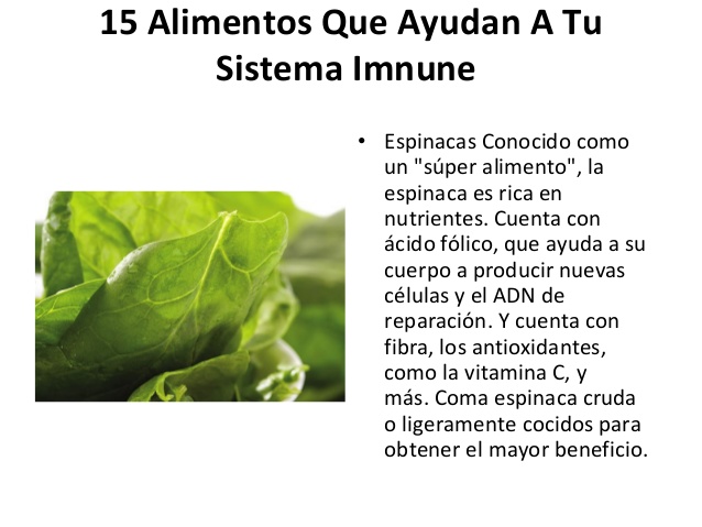 15 Alimentos Que Ayudan A Tu       Sistema Imnune              • Espinacas Conocido como                un "súper alimento...