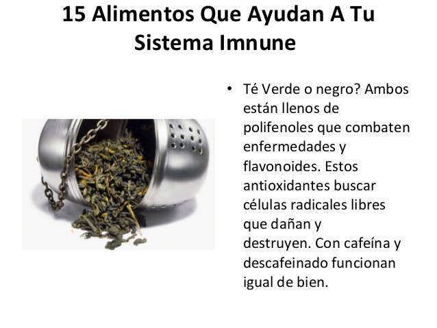 15 Alimentos Que Ayudan A Tu       Sistema Imnune              • Té Verde o negro? Ambos                están llenos de   ...