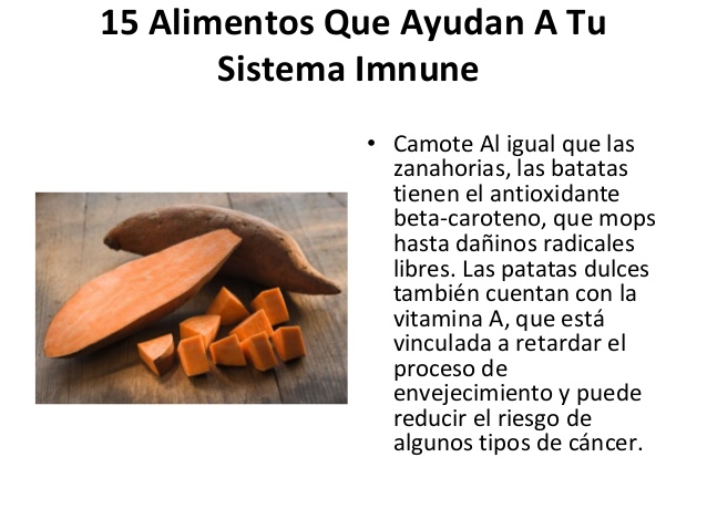 15 Alimentos Que Ayudan A Tu       Sistema Imnune              • Camote Al igual que las                zanahorias, las ba...