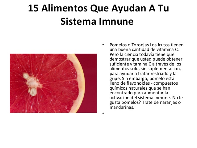 15 Alimentos Que Ayudan A Tu       Sistema Imnune              •   Pomelos o Toronjas Los frutos tienen                  u...