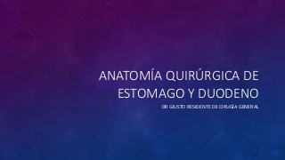 Anatomía quirúrgica de estomago y duodeno giusto