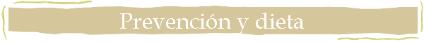 Prevenci�n y dieta