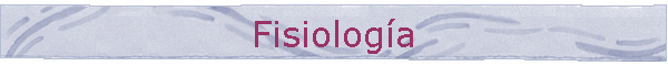 Fisiolog�a
